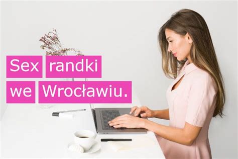 sex randki wroclaw|Ogłoszenia towarzyskie Wrocław